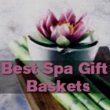 best-spa-gift-baskets